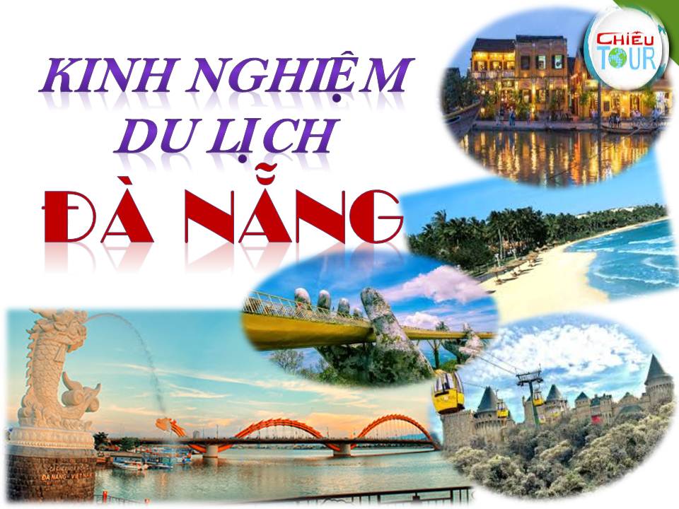 KINH NGHIỆM DU LỊCH ĐÀ NẴNG TỪ A ĐẾN Z